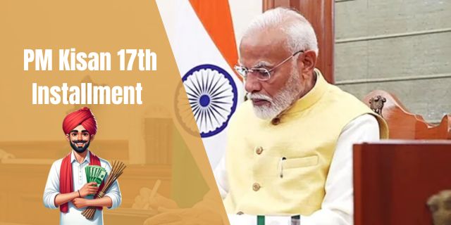 PM Kisan 17th Installment